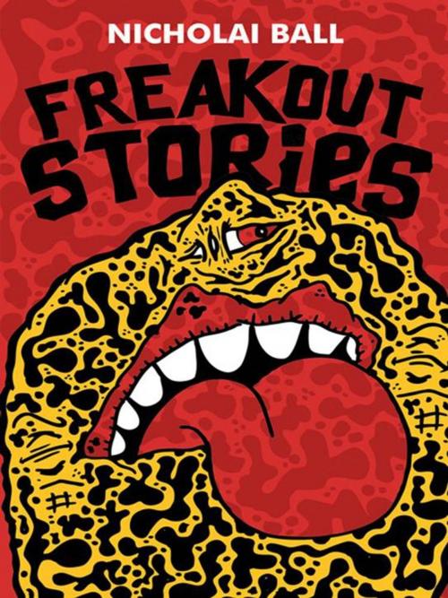 Cover of the book Freakout Stories by Nicholai Ball, iUniverse