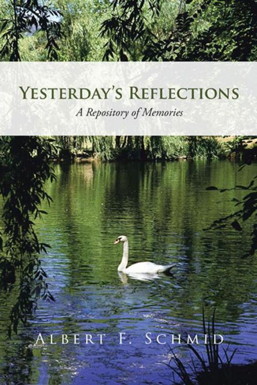 Cover of the book Yesterday’S Reflections by Albert F. Schmid, iUniverse