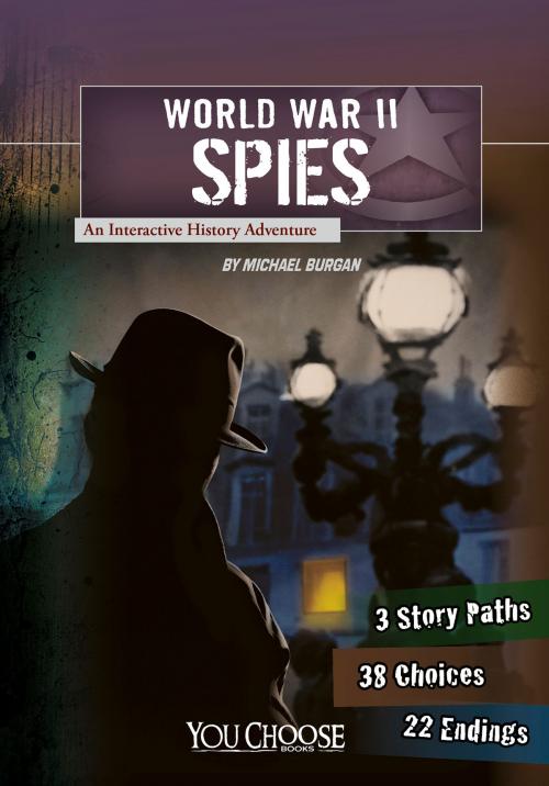 Cover of the book You Choose: World War II: World War II Spies by Michael Bernard Burgan, Capstone