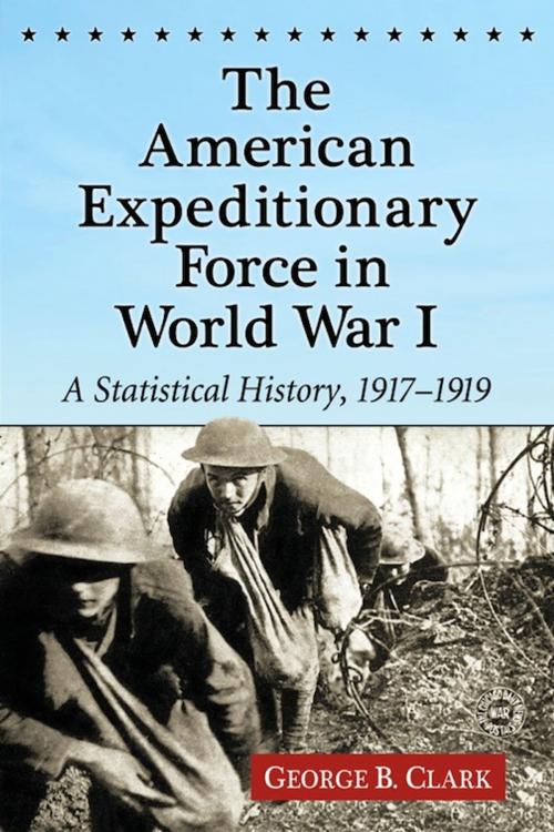 Cover of the book The American Expeditionary Force in World War I by George B. Clark, McFarland & Company, Inc., Publishers