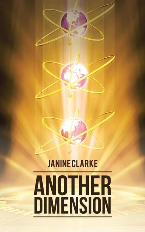 Cover of the book Another Dimension by Janine Clarke, AuthorHouse UK