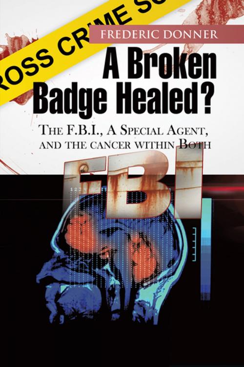 Cover of the book A Broken Badge Healed? by Frederic Donner, Xlibris US