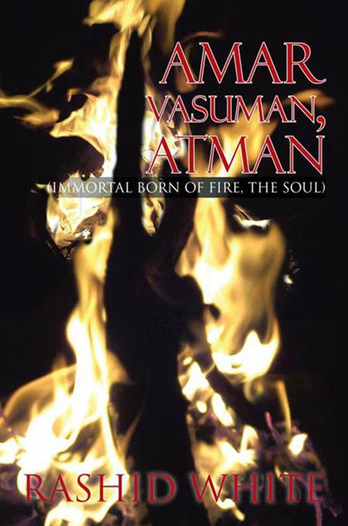 Cover of the book Amar Vasuman, Atman by Rashid White, Xlibris US