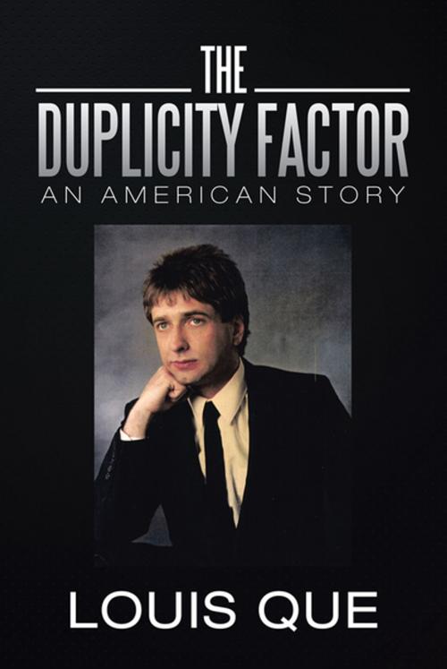 Cover of the book The Duplicity Factor by Louis Que, Xlibris US
