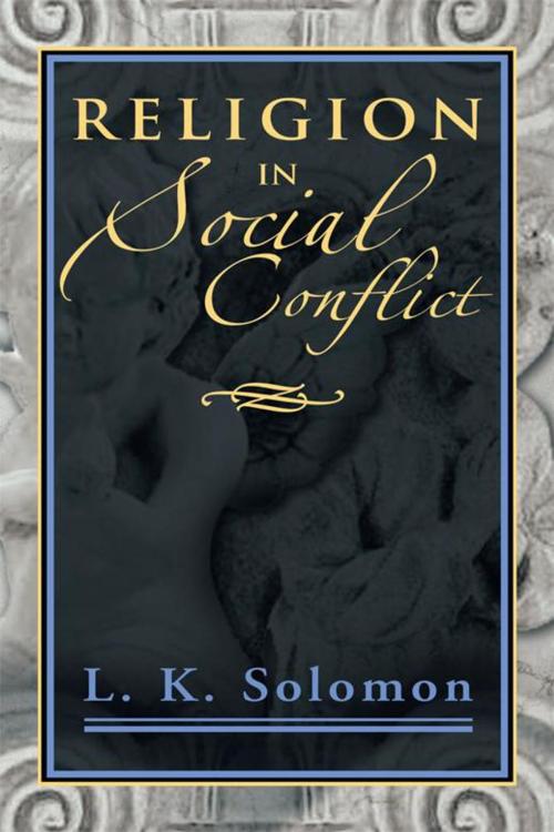 Cover of the book Religion in Social Conflict by L. K. Solomon, Xlibris US