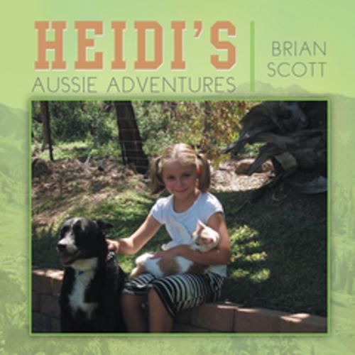 Cover of the book Heidi's Aussie Adventures by Brian Scott, Xlibris AU