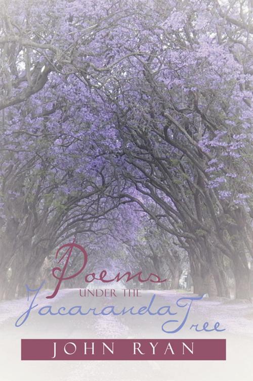 Cover of the book Poems Under the Jacaranda Tree by John Ryan, Xlibris UK