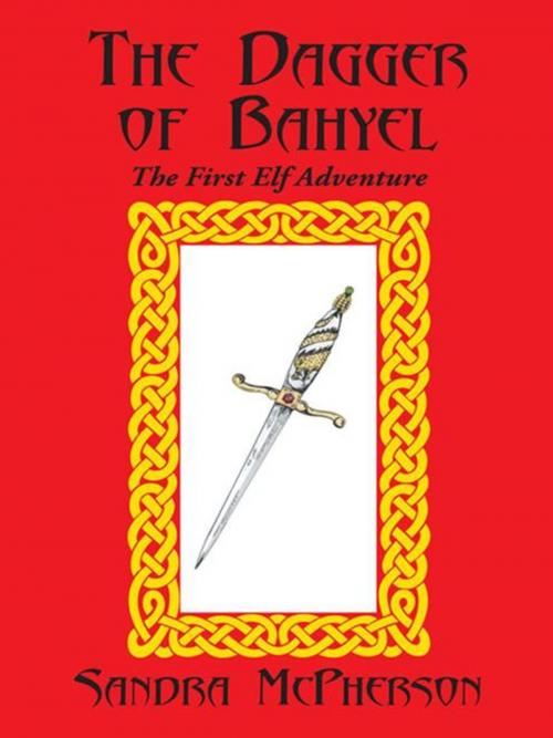 Cover of the book The Dagger of Bahyel by Sandra McPherson, AuthorHouse