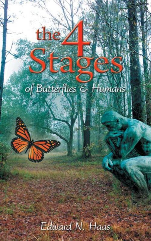 Cover of the book The 4 Stages of Butterflies & Humans by Edward N. Haas, AuthorHouse