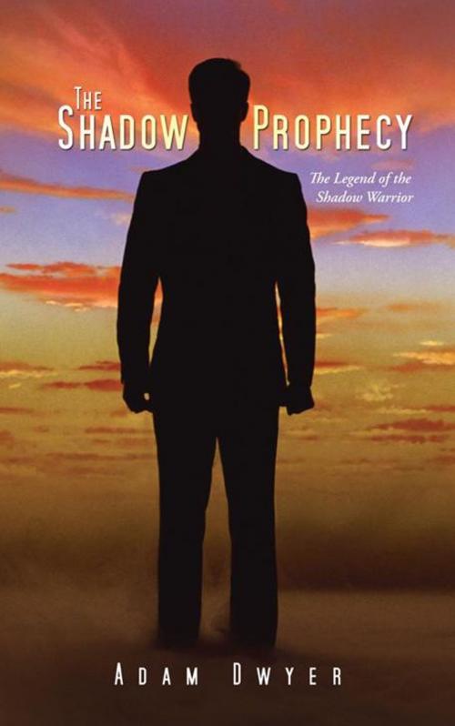 Cover of the book The Shadow Prophecy by Adam Dwyer, AuthorHouse