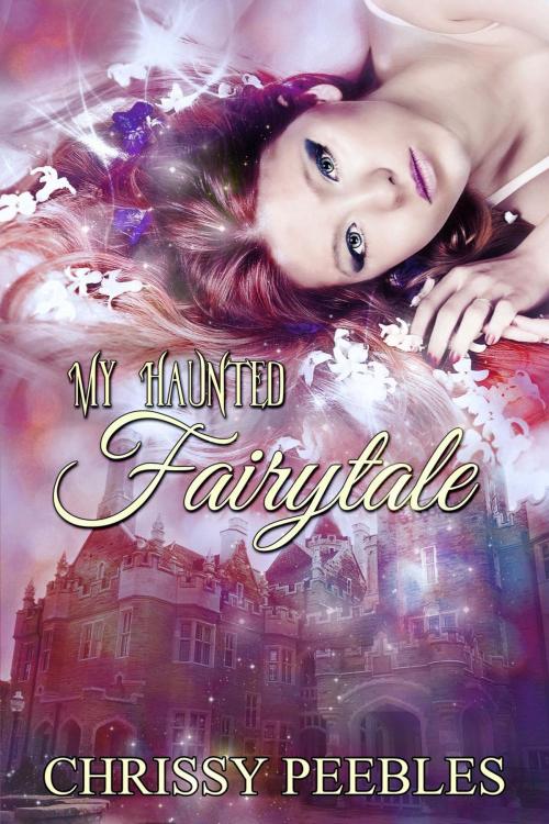 Cover of the book My Haunted Fairytale by Chrissy Peebles, Dark Shadows Publishing