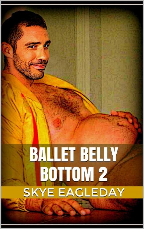 Cover of the book Ballet Belly Bottom 2 by Skye Eagleday, Skye Eagleday