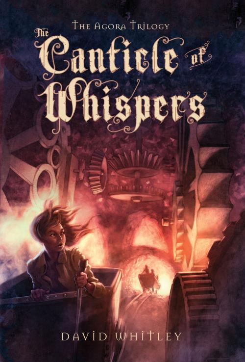 Cover of the book The Canticle of Whispers by David Whitley, Roaring Brook Press