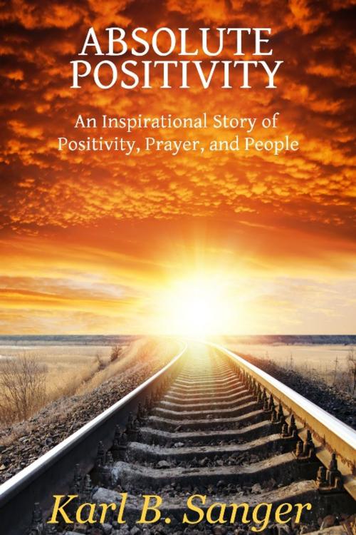 Cover of the book Absolute Positivity by Karl B. Sanger, eLectio Publishing