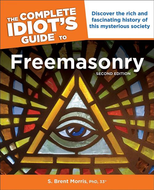 Cover of the book The Complete Idiot’s Guide to Freemasonry, 2nd Edition by S. Brent Morris PhD, 33°, DK Publishing