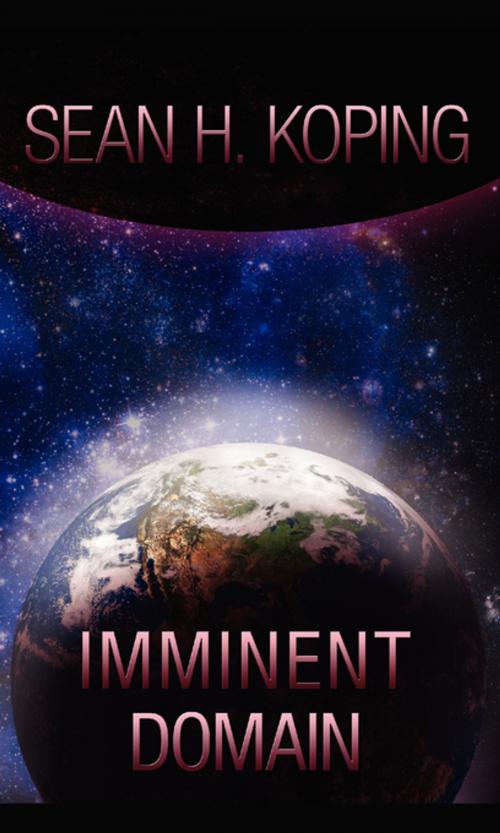 Cover of the book Imminent Domain by SEAN KOPING, FastPencil, Inc.