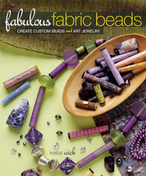 Cover of the book Fabulous Fabric Beads by Kristal Wick, F+W Media