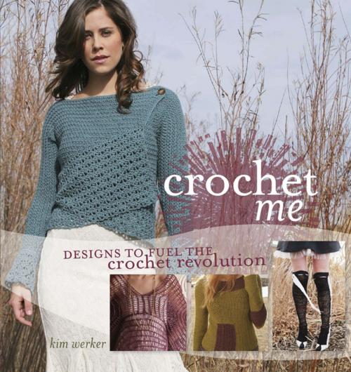 Cover of the book Crochet Me by Kim Werker, F+W Media