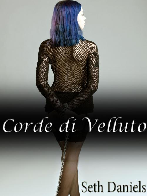 Cover of the book Corde di Velluto by Seth Daniels, Black Serpent Erotica