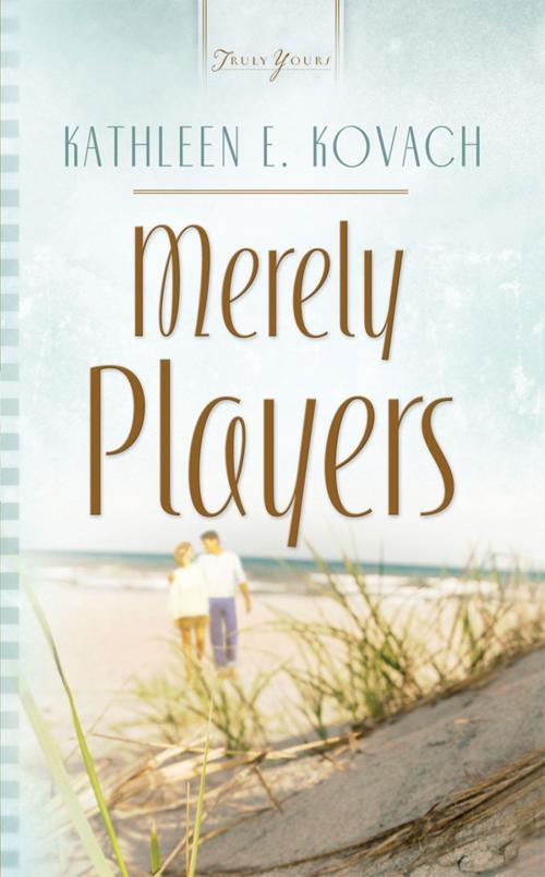 Cover of the book Merely Players by Kathleen E. Kovach, Barbour Publishing, Inc.