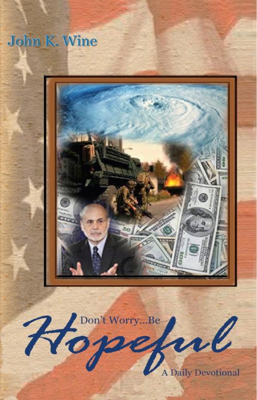 Cover of the book Don't Worry: Be Hopeful by John K Wine, Medea Corporation