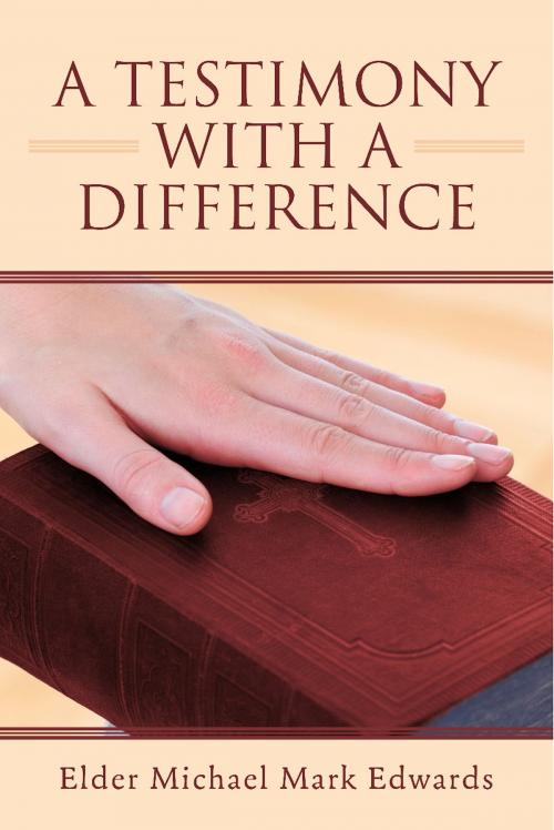 Cover of the book A Testimony with a Difference by Elder Michael Mark Edwards, BookBaby