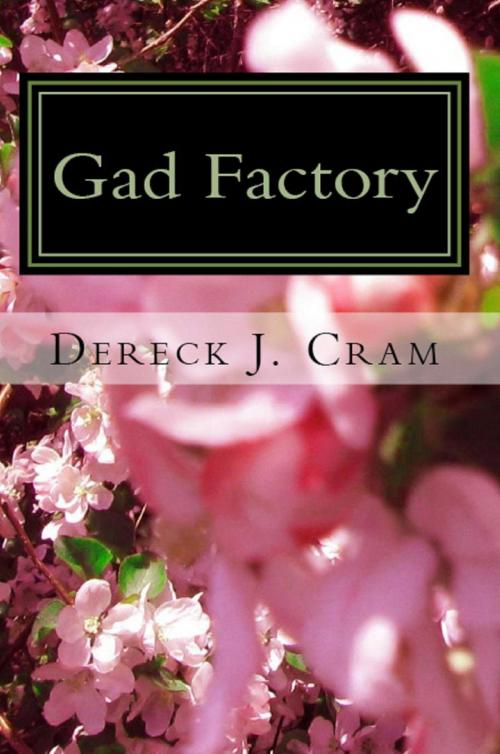 Cover of the book Gad Factory by Dereck J. Cram, BookBaby