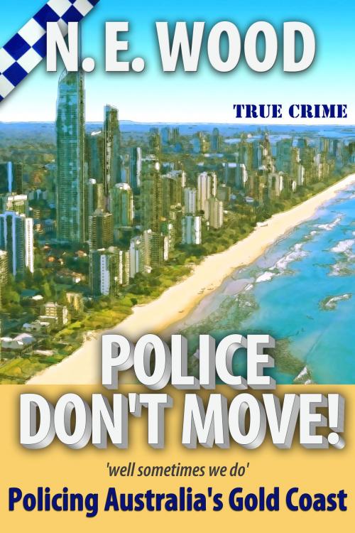 Cover of the book Police Don't Move! by N. E. Wood, BookBaby