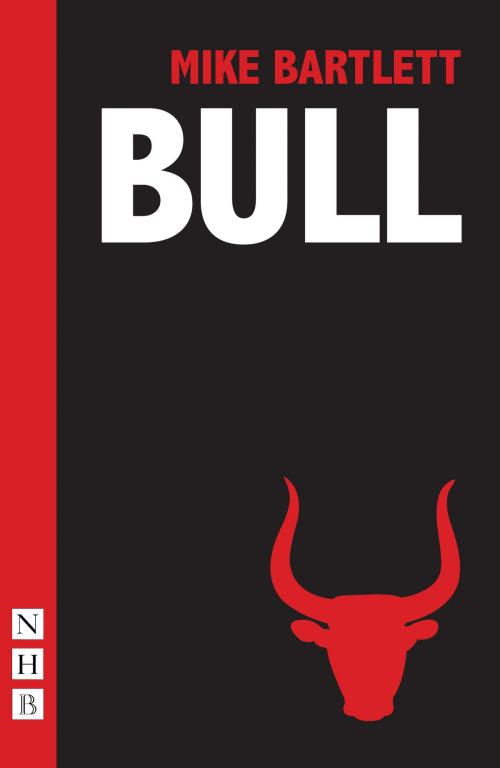 Cover of the book Bull by Mike Bartlett, Nick Hern Books