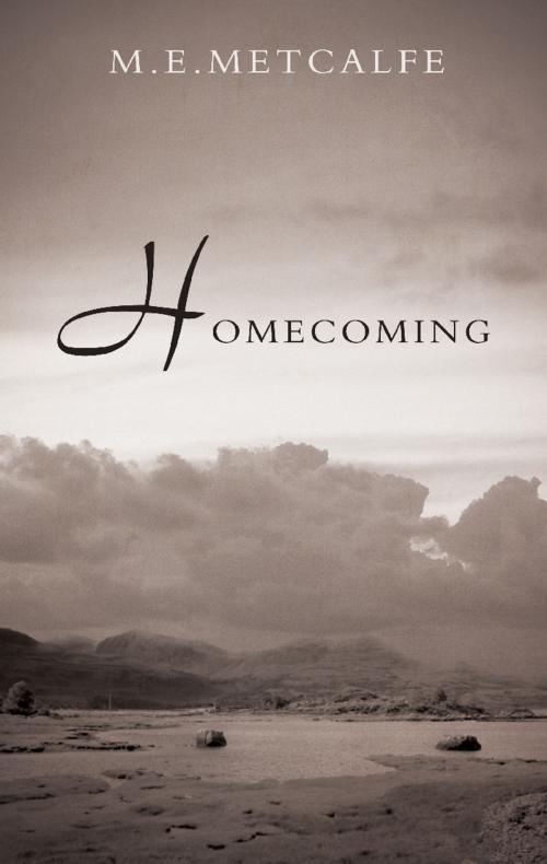 Cover of the book Homecoming by M. E. Metcalfe, Troubador Publishing Ltd