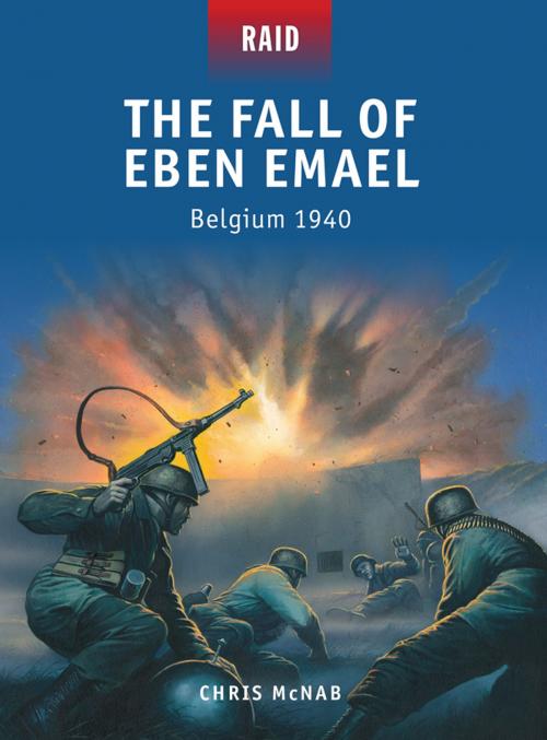 Cover of the book The Fall of Eben Emael by Chris McNab, Bloomsbury Publishing