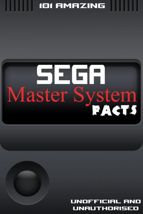 Cover of the book 101 Amazing Sega Master System Facts by Jimmy Russell, Andrews UK