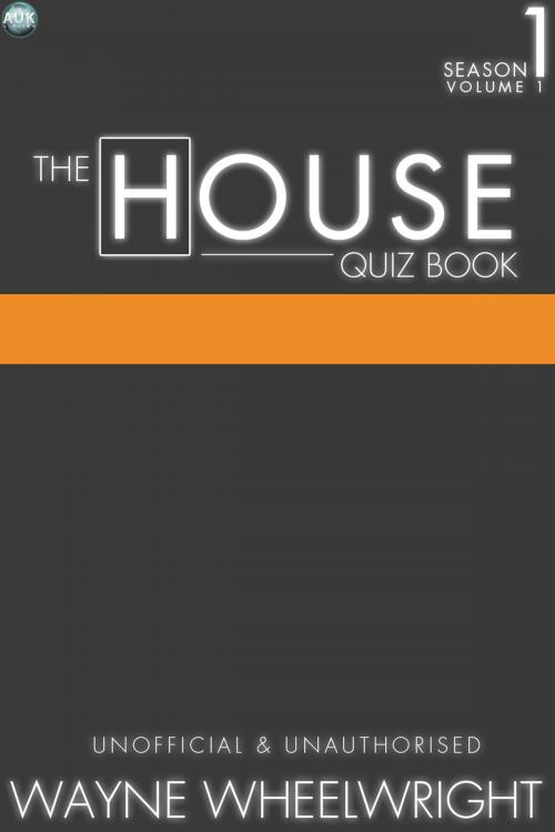 Cover of the book The House Quiz Book Season 1 Volume 1 by Wayne Wheelwright, Andrews UK