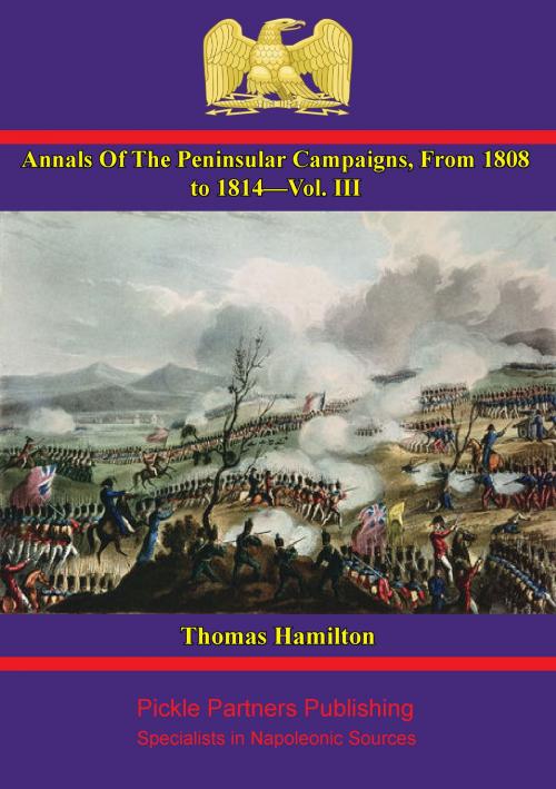 Cover of the book Annals Of The Peninsular Campaigns, From 1808 To 1814—Vol. III by Thomas Hamilton, Wagram Press