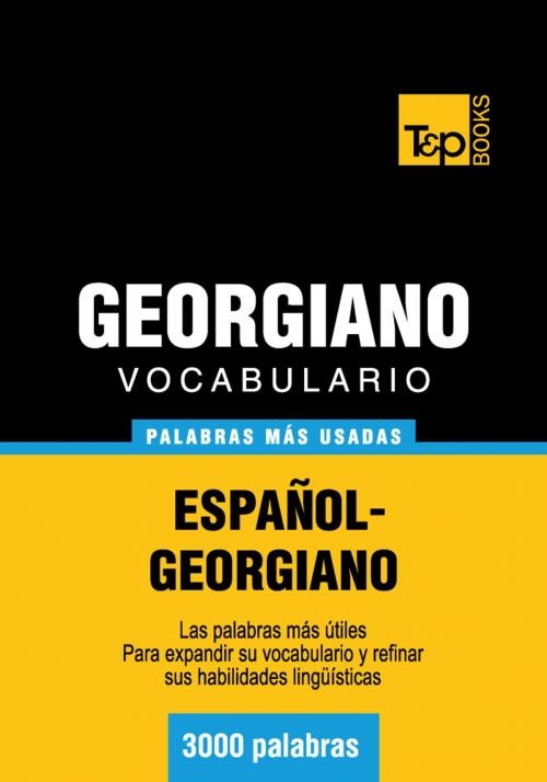 Cover of the book Vocabulario español-georgiano - 3000 palabras más usadas by Andrey Taranov, T&P Books