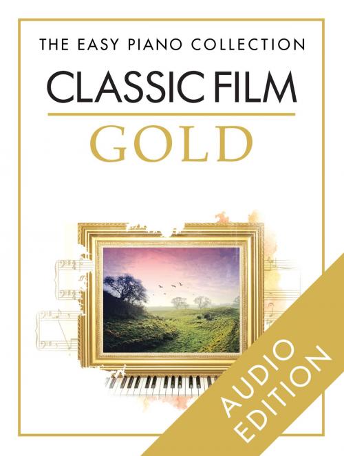 Cover of the book The Easy Piano Collection: Classic Film Gold by Chester Music, Music Sales Limited