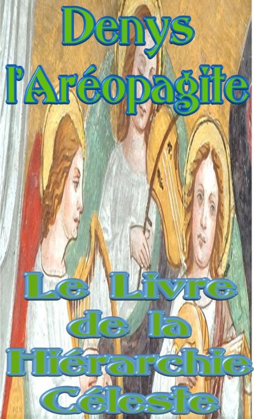 Cover of the book Le Livre de la Hiérarchie Céleste by Denys l’Aréopagite, limovia.net