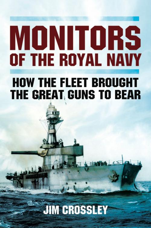 Cover of the book Monitors of the Royal Navy by Jim Crossley, Pen and Sword