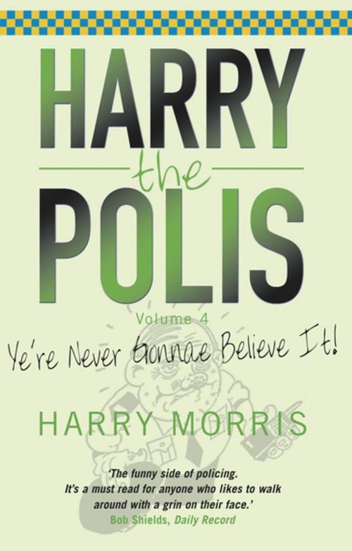 Cover of the book Yer Never Gonnae Believe It by Harry Morris, Black & White Publishing