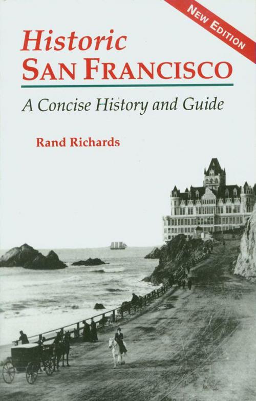 Cover of the book Historic San Francisco by Rand Richards, Heritage House Publishers