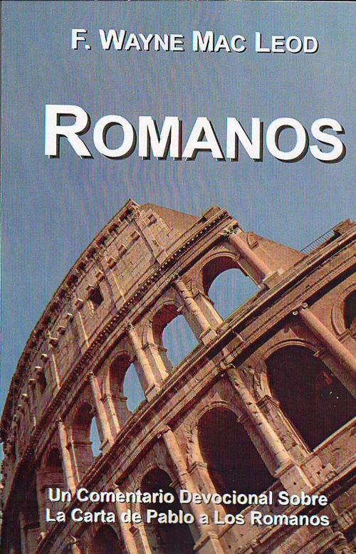 Cover of the book Romanos by F. Wayne Mac Leod, Light To My Path Book Distribution