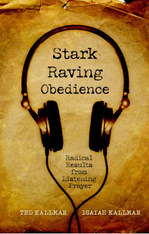 Cover of the book Stark Raving Obedience by Ted Kallman, Made For Success Publishing