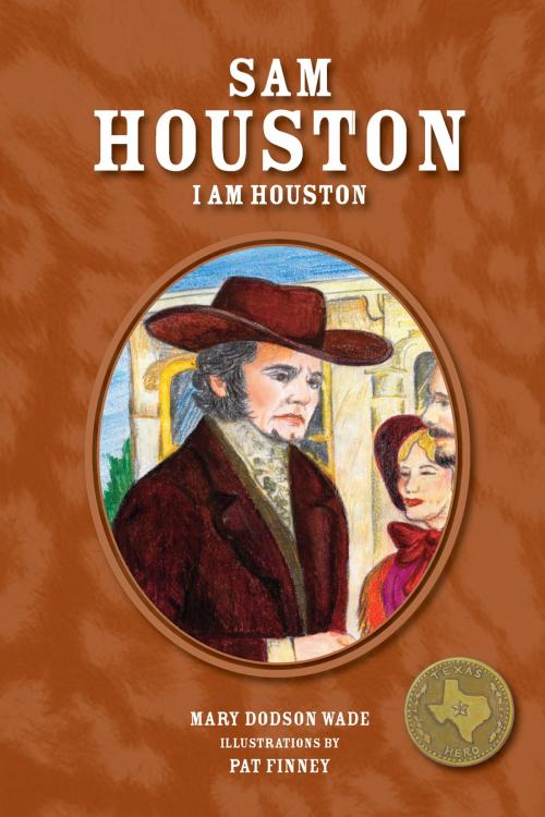 Cover of the book Sam Houston by Mary Dodson Wade, Bright Sky Press