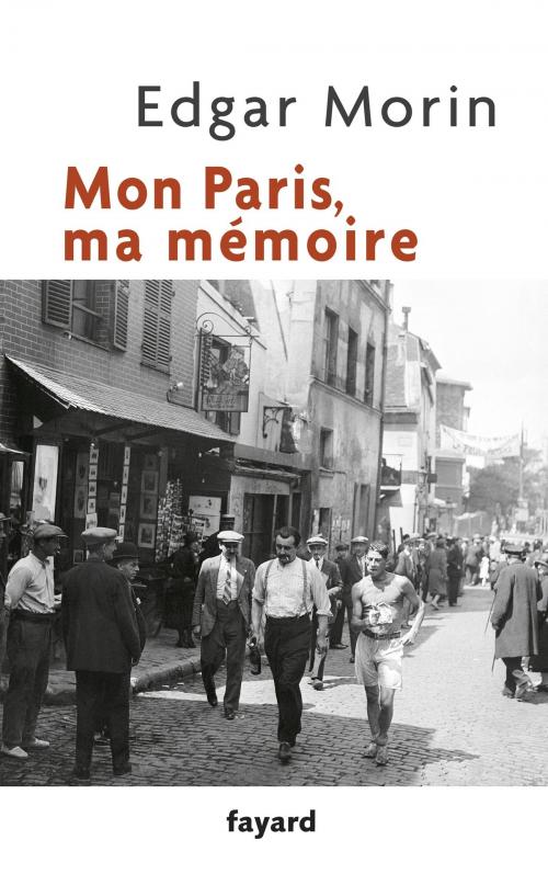 Cover of the book Mon Paris, ma mémoire by Edgar Morin, Fayard