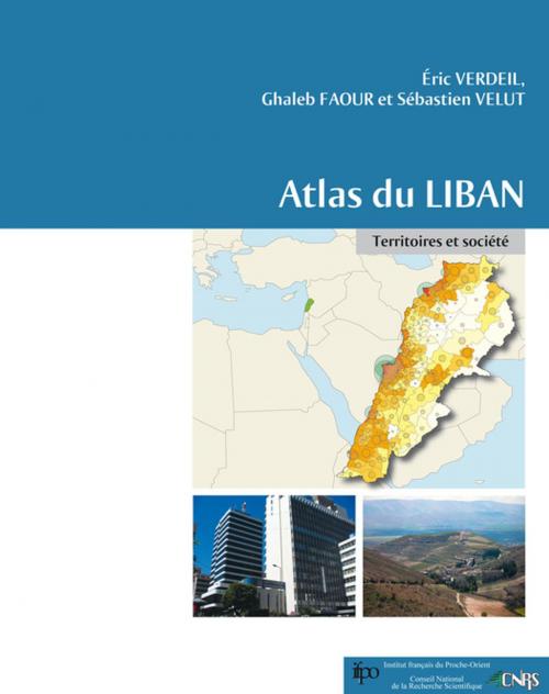 Cover of the book Atlas du Liban by Ghaleb Faour, Sébastien Velut, Éric Verdeil, Presses de l’Ifpo