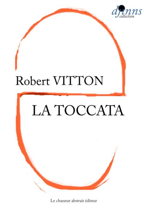 Cover of the book La Toccata by Robert VITTON, Le chasseur abstrait éditeur