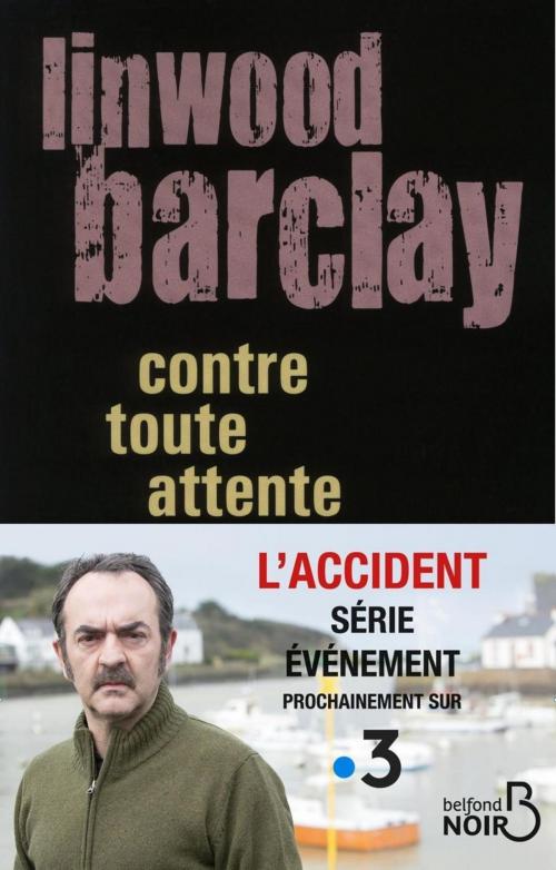 Cover of the book Contre toute attente by Linwood BARCLAY, Place des éditeurs