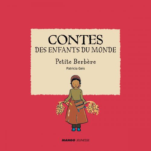 Cover of the book Contes des enfants du monde - Petite Berbère by Patricia Geis, Mango