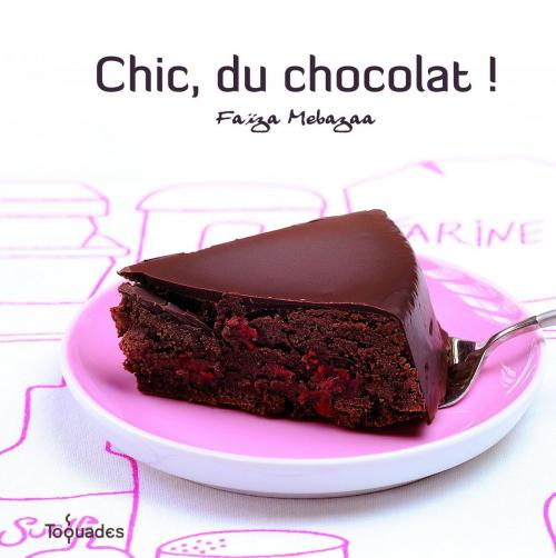 Cover of the book Chic, du chocolat ! by Faiza MEBAZAA, edi8