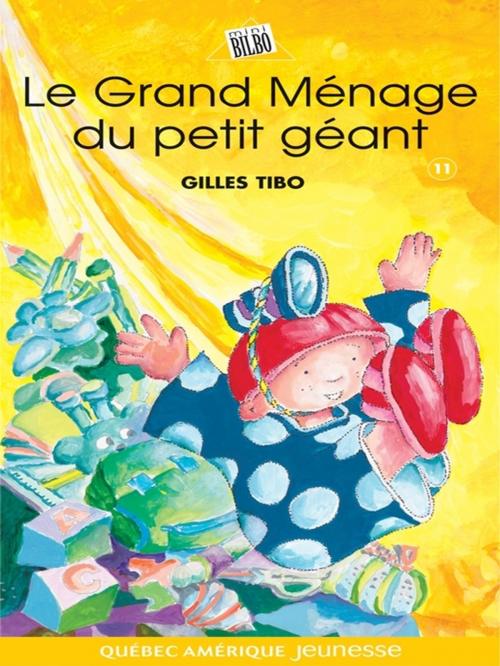 Cover of the book Petit géant 11 - Le Grand Ménage du petit géant by Gilles Tibo, Québec Amérique